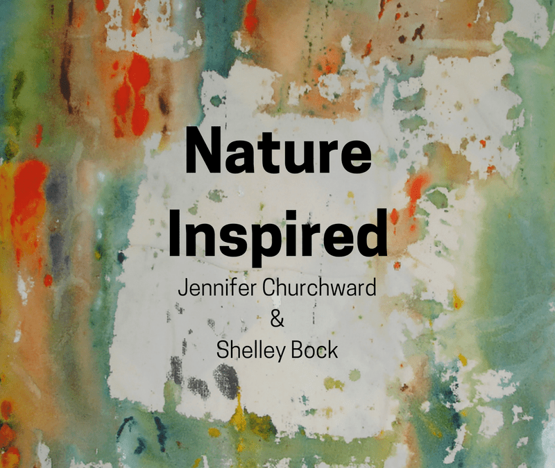 NATURE INSPIRED – JENNIFER CHURCHWARD & SHELLEY BOCK