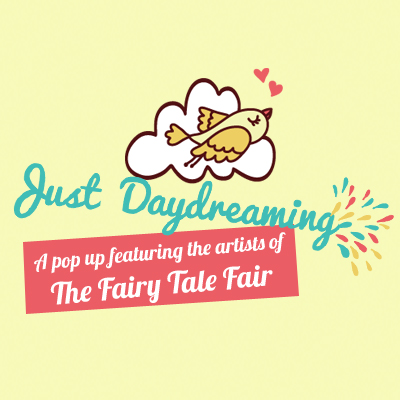 JUST DAYDREAMING POP UP SHOP – THE FAIRY TALE FAIR