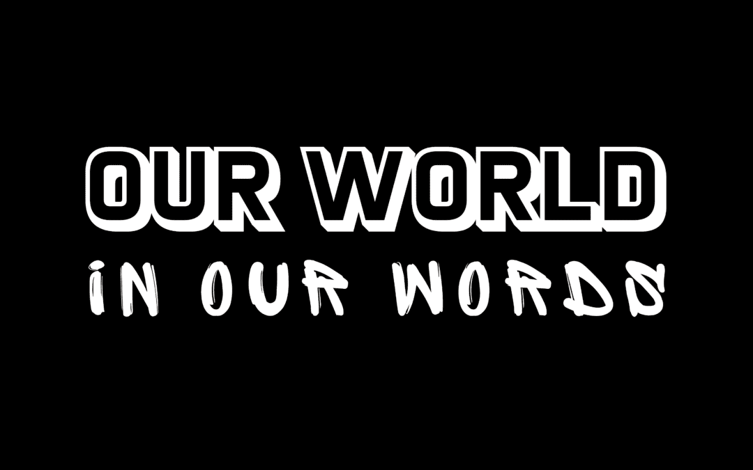 Our World in Our Words