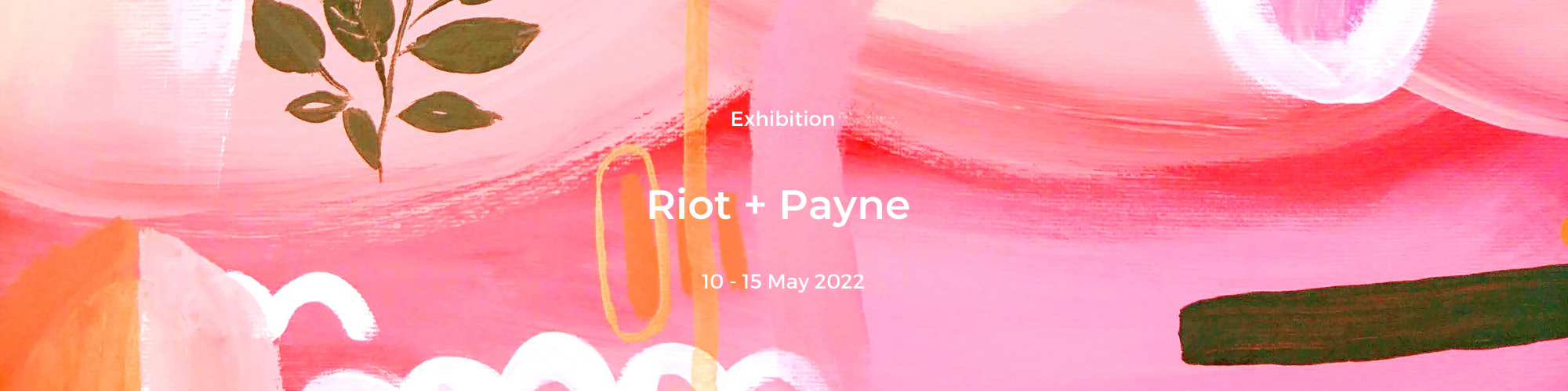 Riot + Payne Exhibition