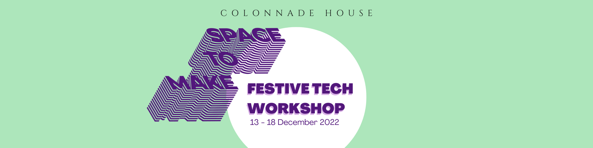 Space to Make: Festive Tech Workshop