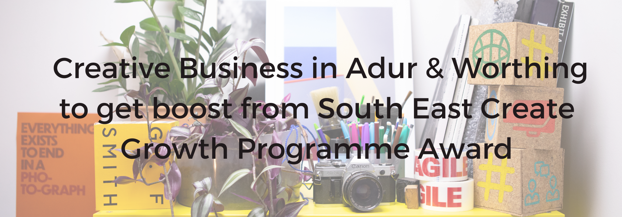 Creative Business in Adur & Worthing to get boost from South East Create Growth Programme Award