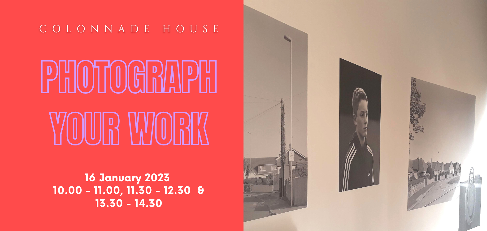 Photograph your work at colonnade house