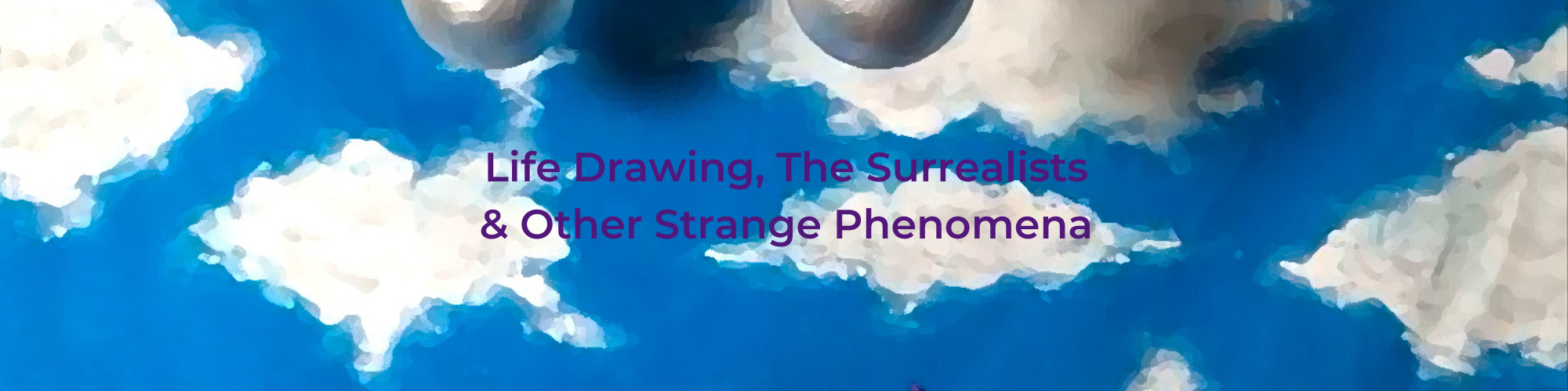 Life Drawing, The Surrealists & Other Strange Phenomena