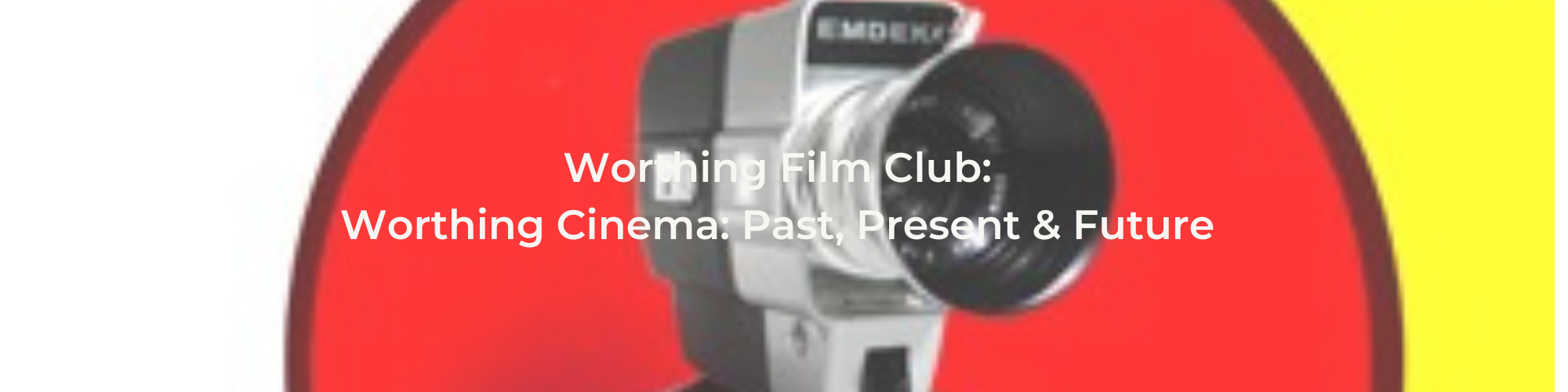 Worthing Film Club: Worthing Cinema: Past, Present & Future