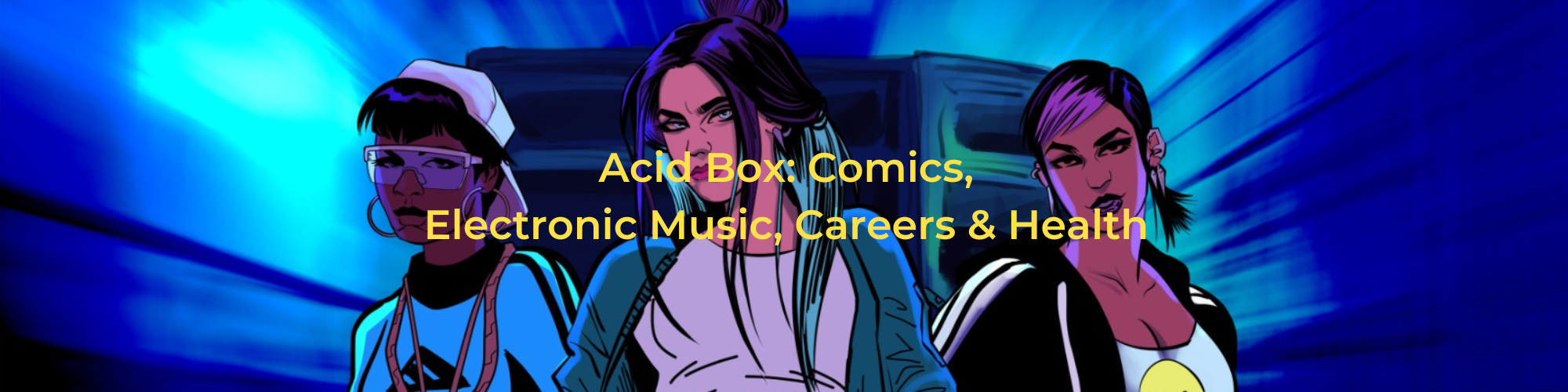 Acid Box: Comics, Electronic Music, Careers & Health