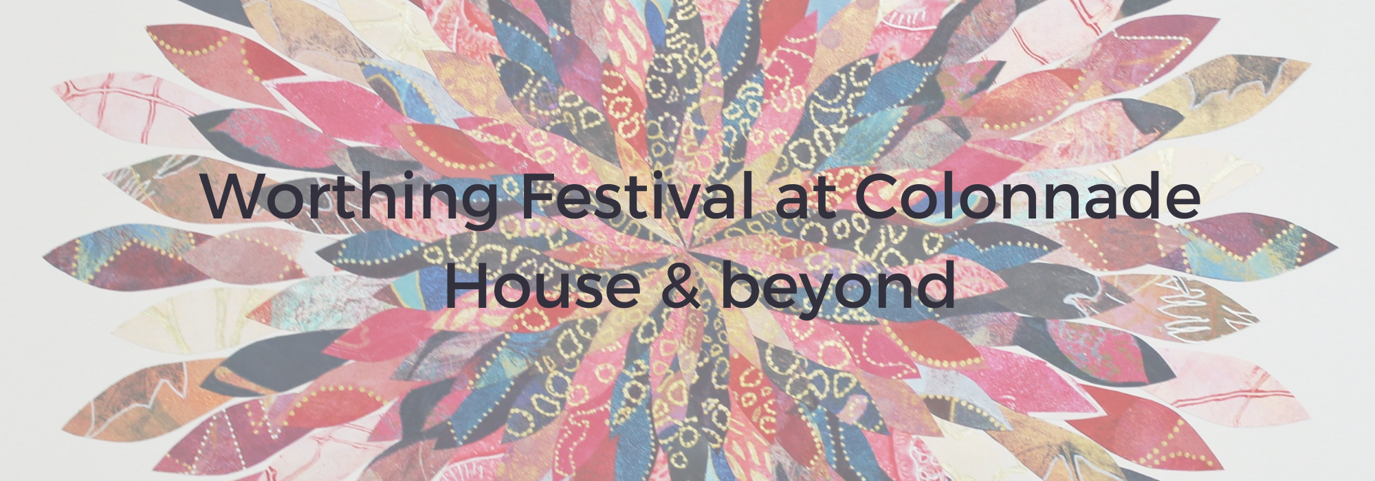 Worthing Festival at Colonnade House & beyond