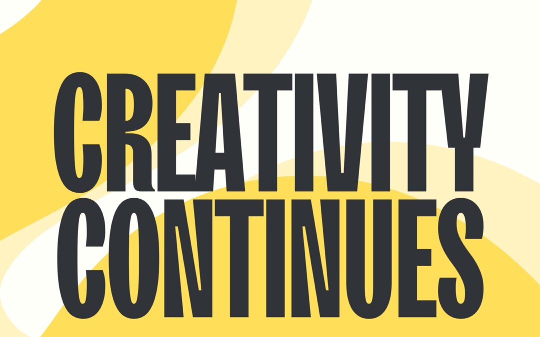 Creativity Continues