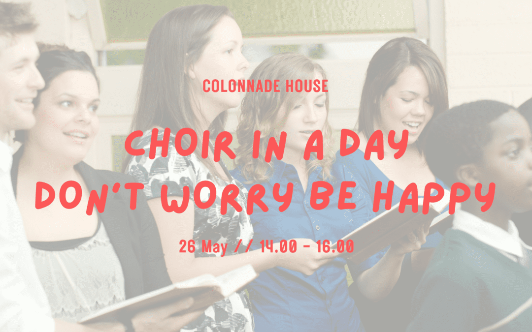 Choir in a Day: Don’t Worry, Be Happy